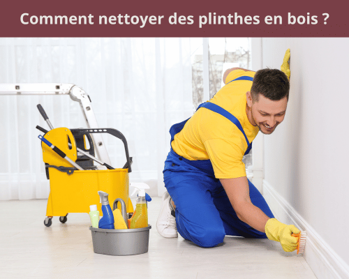 Comment nettoyer des plinthes en bois ?